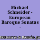 Michael Schneider - European Baroque Sonatas - Blockflötensonaten