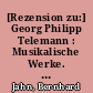 [Rezension zu:] Georg Philipp Telemann : Musikalische Werke. Bd. XL. Hrsg. von Ute Poetzsch-Seban. Kassel, Bärenreiter, 2006