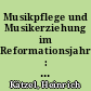 Musikpflege und Musikerziehung im Reformationsjahrhundert : dargestellt am Beispiel der Stadt Hof