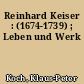 Reinhard Keiser : (1674-1739) ; Leben und Werk