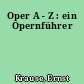 Oper A - Z : ein Opernführer