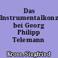 Das Instrumentalkonzert bei Georg Philipp Telemann