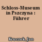 Schloss-Museum in Pszczyna : Führer