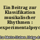 Ein Beitrag zur Klassifikation musikalischer Rhythmen : experimentalpsychologische Untersuchungen