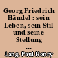 Georg Friedrich Händel : sein Leben, sein Stil und seine Stellung im englischen Geistes- und Kulturleben