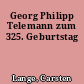 Georg Philipp Telemann zum 325. Geburtstag