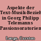 Aspekte der Text-Musik-Beziehungen in Georg Philipp Telemanns Passionsoratorien