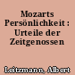 Mozarts Persönlichkeit : Urteile der Zeitgenossen