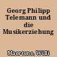 Georg Philipp Telemann und die Musikerziehung