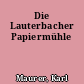 Die Lauterbacher Papiermühle