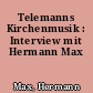 Telemanns Kirchenmusik : Interview mit Hermann Max
