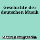 Geschichte der deutschen Musik