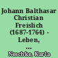 Johann Balthasar Christian Freislich (1687-1764) - Leben, Schaffen und Werküberlieferung. Mit einem Thematisch-systematischen Verzeichnis seiner Werke