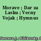 Morave ; Dar za Lasku ; Vecny Vojak ; Hymnus