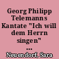 Georg Philipp Telemanns Kantate "Ich will dem Herrn singen" (TVWV 12:8). Kritische Edition und musikhistorische Einordnung