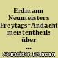 Erdmann Neumeisters Freytags=Andachten, meistentheils über Moralische Sprüche, ... , in kurzen und erbaulichen Predigten, ...