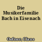 Die Musikerfamilie Bach in Eisenach