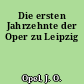Die ersten Jahrzehnte der Oper zu Leipzig