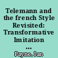 Telemann and the french Style Revisited: Transformative Imitation in the Ensemble Suites (TWV 55)