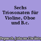 Sechs Triosonaten für Violine, Oboe und B.c.