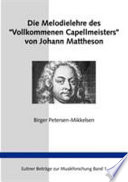 Die Melodielehre des "Vollkommenen Capellmeisters" von Johann Mattheson. Eine Studie zum Paradigmenwechsel in der Musiktheorie des 18. Jahrhunderts.