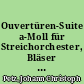 Ouvertüren-Suite a-Moll für Streichorchester, Bläser ad lib. und B.c.
