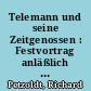 Telemann und seine Zeitgenossen : Festvortrag anläßlich der 2. Magdeburger Telemann-Festtage vom 22. bis 25. Mai 1965