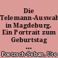 Die Telemann-Auswahlausgabe in Magdeburg. Ein Portrait zum Geburtstag des Komponisten am 14. März [Portrait]