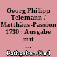 Georg Philipp Telemann / Matthäus-Passion 1730 : Ausgabe mit kritischem Bericht