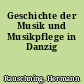 Geschichte der Musik und Musikpflege in Danzig