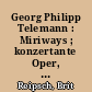 Georg Philipp Telemann : Miriways ; konzertante Oper, 27.9.92, MUSICA ANTIQUA Köln [Einführung]