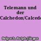 Telemann und der Calchedon/Calcedono