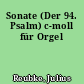 Sonate (Der 94. Psalm) c-moll für Orgel