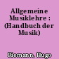 Allgemeine Musiklehre : (Handbuch der Musik)