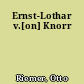 Ernst-Lothar v.[on] Knorr