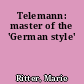 Telemann: master of the 'German style'