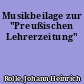Musikbeilage zur "Preußischen Lehrerzeitung"