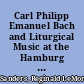 Carl Philipp Emanuel Bach and Liturgical Music at the Hamburg Principal Churches from 1768 to 1788