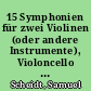 15 Symphonien für zwei Violinen (oder andere Instrumente), Violoncello (Kontrabaß dad lib.) und Orgel (oder Klavier)