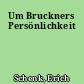 Um Bruckners Persönlichkeit