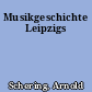 Musikgeschichte Leipzigs