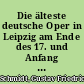 Die älteste deutsche Oper in Leipzig am Ende des 17. und Anfang des 18. Jahrhunderts