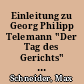 Einleitung zu Georg Philipp Telemann "Der Tag des Gerichts" und "Ino - Kantate"