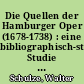 Die Quellen der Hamburger Oper (1678-1738) : eine bibliographisch-statistische Studie zur Geschichte der ersten stehenden deutschen Oper