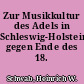 Zur Musikkultur des Adels in Schleswig-Holstein gegen Ende des 18. Jahrhunderts