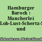 Hamburger Barock : Mancherlei Lob-Lust-Schertz-Schmertz-Leid- und Freuden-Lieder