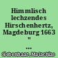 Himmlisch lechzendes Hirschenhertz, Magdeburg 1663 " Wie der Hisch schreiet nach frischem Wasser (Psalm 42, Vers 1-3) : [Doppelchörige Motette und B-c-
