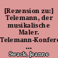 [Rezension zu:] Telemann, der musikalische Maler. Telemann-Konferenzberichte 15 (Olms, Hildesheim u.a., 2000)