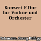 Konzert F-Dur für Violine und Orchester