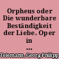 Orpheus oder Die wunderbare Beständigkeit der Liebe. Oper in drei Akten (1726). Premiere: 13. März 2010, Opernhaus Magdeburg und 26. März 2010 Théátre de Saint-Quentin-en-Ivelines
